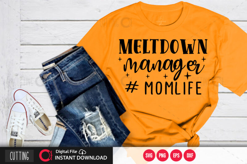 Meltdown manager #momlife SVG DESIGN,CUT FILE DESIGN