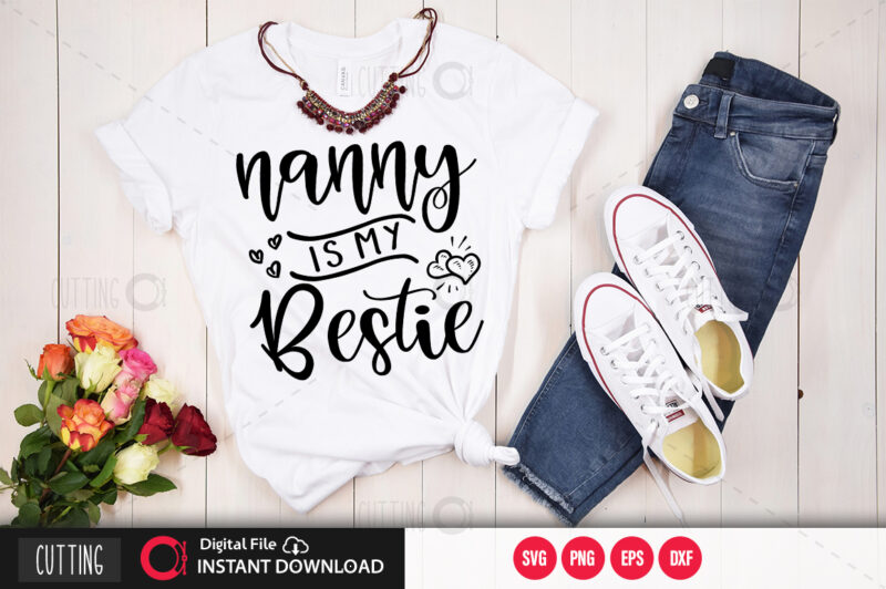 Nanny is my bestie SVG DESIGN,CUT FILE DESIGN