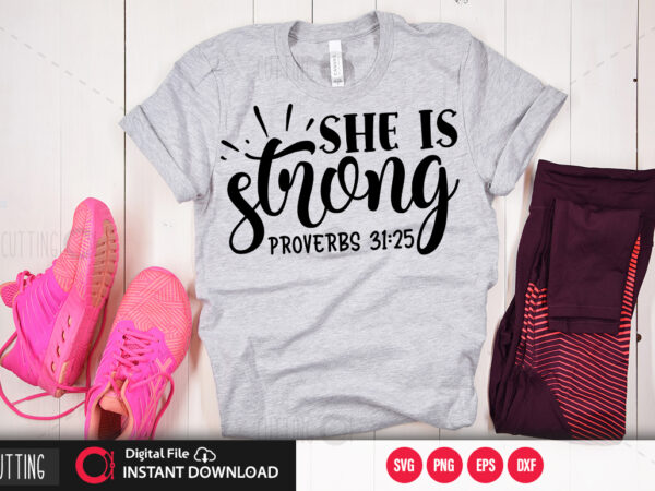 she is strong proverbs 31 25 SVG DESIGN,CUT FILE DESIGN - Buy t-shirt ...