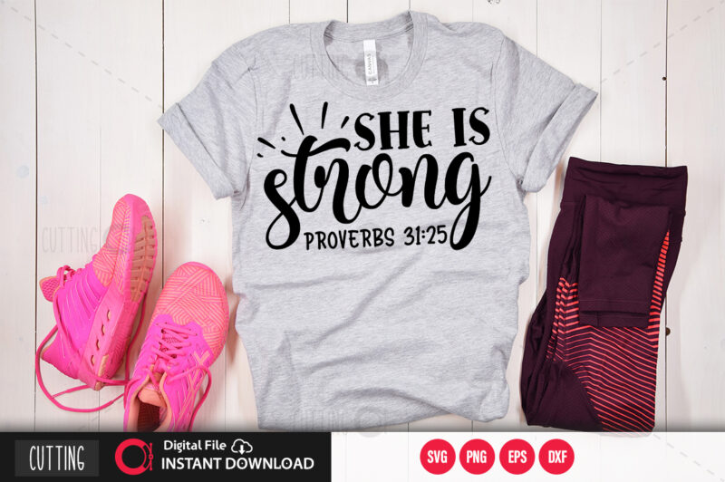 she is strong proverbs 31 25 SVG DESIGN,CUT FILE DESIGN