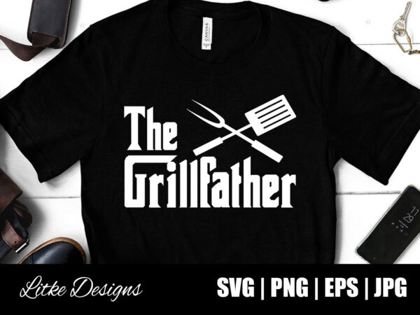 Download The Grillfather Svg Father S Day Dad Bbq Chef Cooking Cook Sayings Quotes Gift Kitchen T Shirt Design Vector Cut File Popular Fathers Day Designs Png Eps Svg Buy T Shirt Designs
