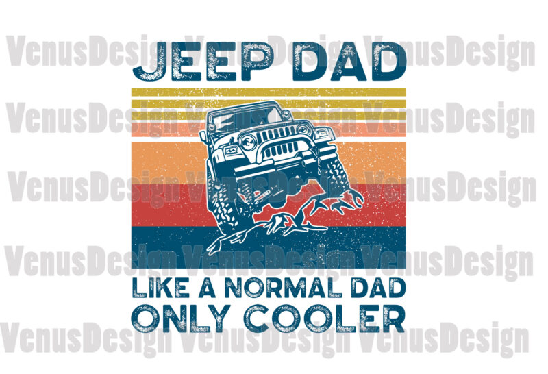 Jeep Dad Like A Normal Dad Only Cooler Svg, Fathers Day Svg, Jeep Dad Svg, Dad Svg, Cooler Dad Svg, Cooler Jeep Dad Svg, Cool Dad Svg, Normal Dad Svg,