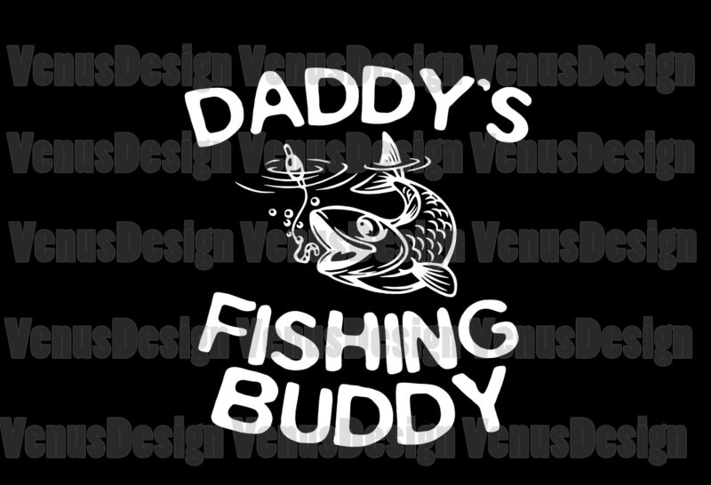 Daddys Fishing Buddy Svg, Fathers Day Svg, Fishing Dad Svg
