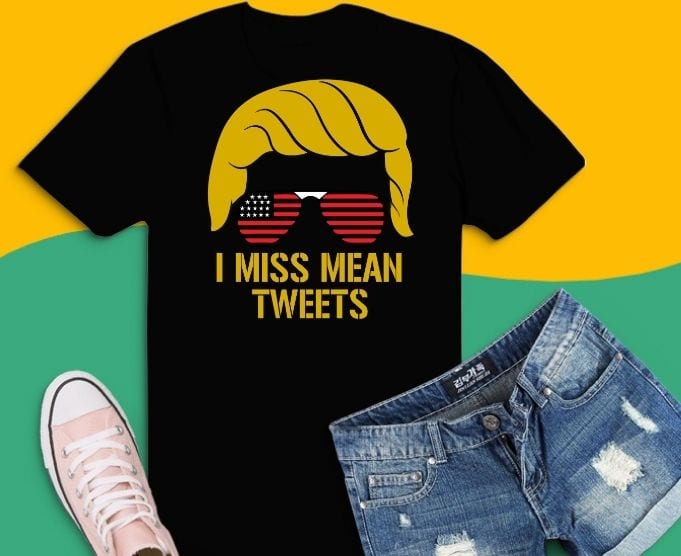 Mean Tweets 2024 svg, 4th of july America Trump t-shirt design svg, Funny Trump 2024 png, I Miss Mean Tweets svg, Father’s Day July 4th T-Shirt