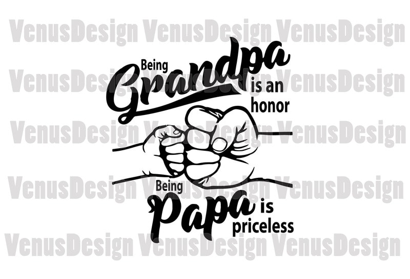 Being Grandpa Is An Honor Being Papa Is Priceless Svg - Buy t-shirt designs