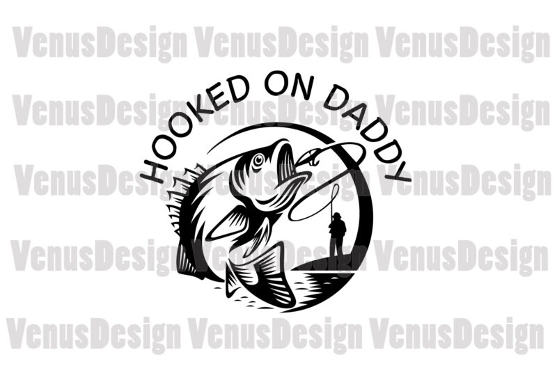 Download Hooked On Daddy Svg Fathers Day Svg Buy T Shirt Designs