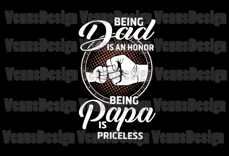 Being A Dad Is An Honor Being Papa Is Priceless Svg - Buy t-shirt designs