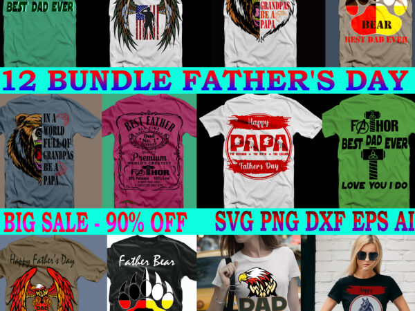 Father day svg 12 bundle, father day svg, father day vector, happy father’s day t shirt design