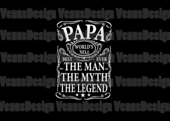 Papa Worlds No 1 Best Papa Ever The Man The Myth The Legend Svg