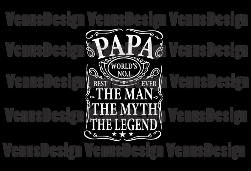 Download Papa Worlds No 1 Best Papa Ever The Man The Myth The Legend Svg Buy T Shirt Designs