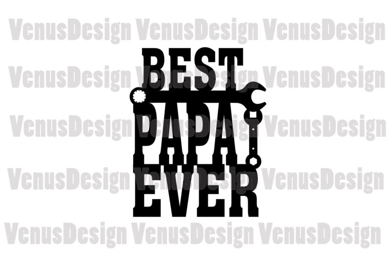 Best Papa Ever Svg, Fathers Day Svg