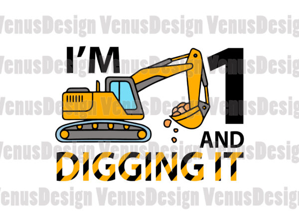 Im 1 and digging it excavator birthday editable design