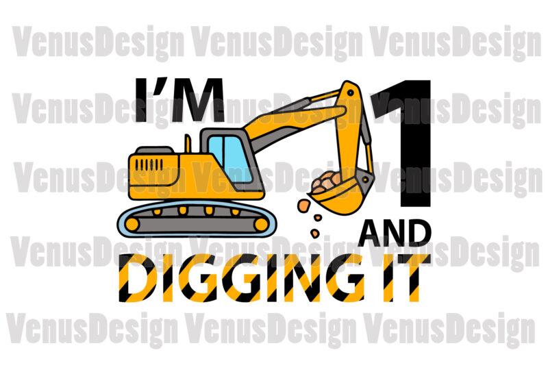 Im 1 And Digging It Excavator Birthday Editable Design