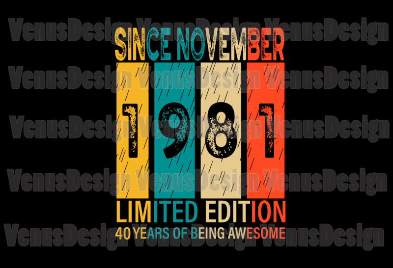 Since November 1981 Limited Edition 40 Years Of Being Awesome Editable Design