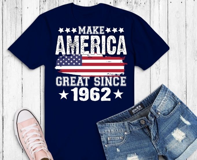 make americal great since 1962 T-shirt design svg,make americal great since 1962 usa birthday, 4th of july, happy independence day,4th of july 2020,july 4th