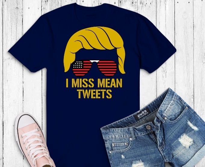 Mean Tweets 2024 svg, 4th of july America Trump t-shirt design svg, Funny Trump 2024 png, I Miss Mean Tweets svg, Father’s Day July 4th T-Shirt