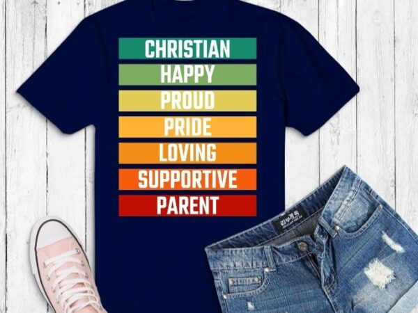 Christian happy proud loving supportive pride parent mom dad t- shirt design svg,proud christians parents support lgbtqia+ png,