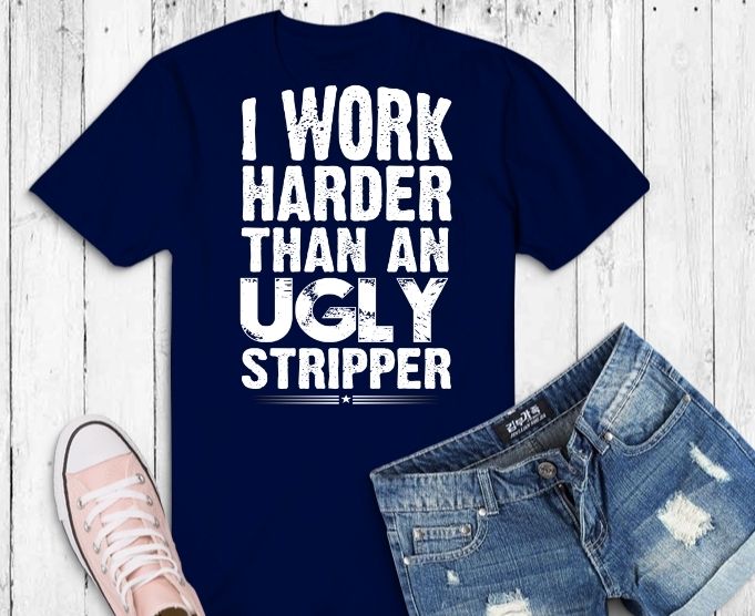 work harder than an ugly