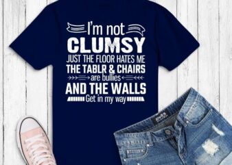Download I M Not Clumsy Funny Tshirt Clumsy Saying Svg Clumsy Quotes Funny I M Not Clumsy Sayings Sarcastic Quotes For Mom Buy T Shirt Designs