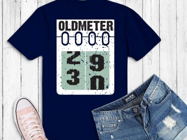 Oldometer 30 shirt design svg,oldometer 29-30, funny 30th birthday ,30 year old gift idea png, old calender birthday, 30th birthday gifts,
