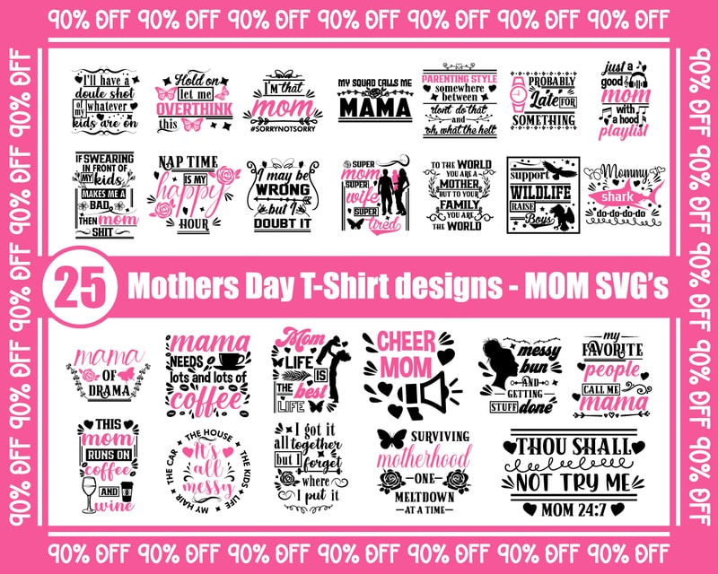 Download Bundle 25 Mothers Day T Shirt Designs Mom Svg Bundle Mom Svg Mama Svg Mothers Day Svg Wife Svg Svg Designs Svg Quotes Svg Sayings Mom Svg Mommy Shark Svg Instant Download Buy T Shirt Designs