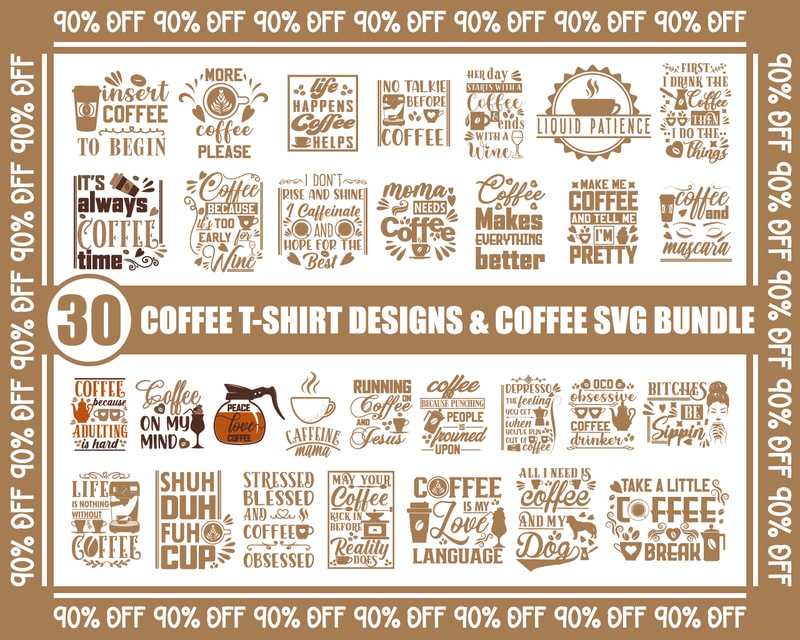 30 Coffee T Shirt Designs Coffee Svg Coffee Lover Coffee Love Coffee Png Mama Needs Coffee Bitches Be Sipping Make Coffee Not War Peace Love Coffee Svg Bundle Coffee Svg Bundle Coffee Time Drink Coffee Coffee T Shirt Designs Buy T Shirt Designs