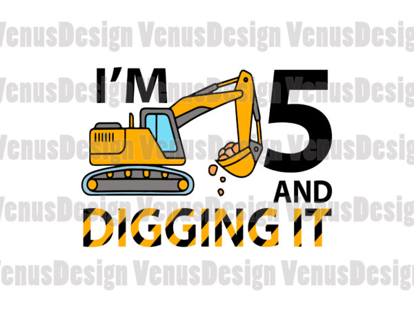 Im 5 and digging it excavator birthday editable design