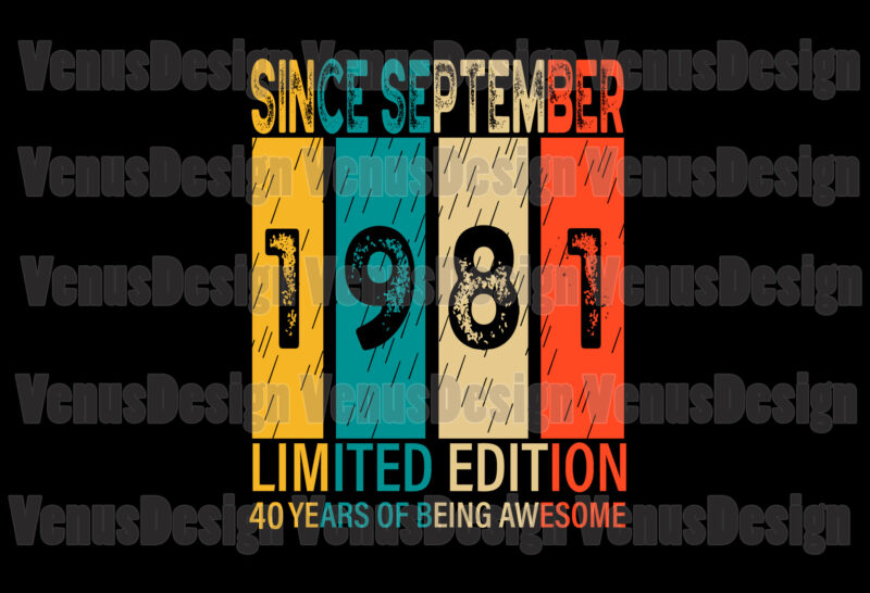 Since September 1981 Limited Edition 40 Years Of Being Awesome Editable Design