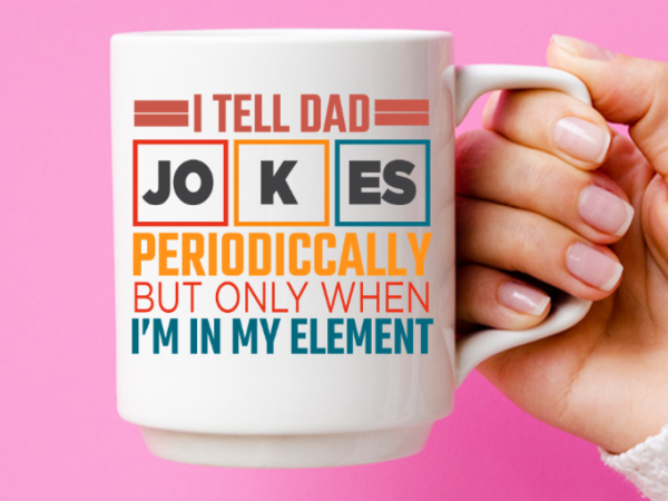 I tell dad jokes periodically but only when i’m in my element t-shirts design svg, png, eps,funny father’s day gift,dad to be shirts,funny t-shirts, men’s t shirts funny, mens t-shirts,