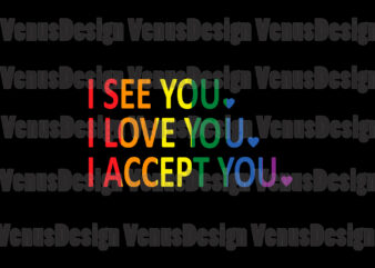 I See You I Love You I Accept You Design