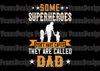 Some Superheroes Dont Have Capes They Are Called Dad t shirt template vector