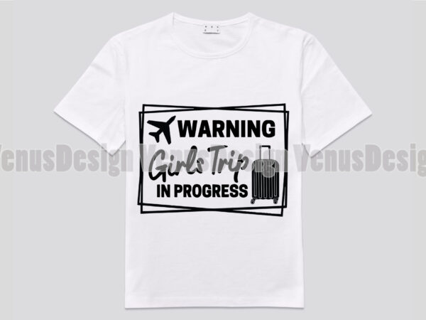 Warning girls trip in progress editable design