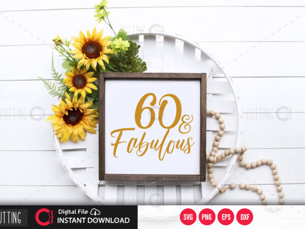 60 and fabulous svg design,cut file design