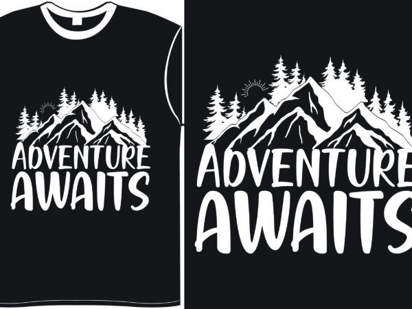 Adventure awaits- vector typography t-shirt design include print ready png file