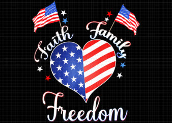 Faith Family Freedom, Faith Family Freedom 4th of July, Faith Family Freedom Fourth July American, 4th of July png, 4th of July vector