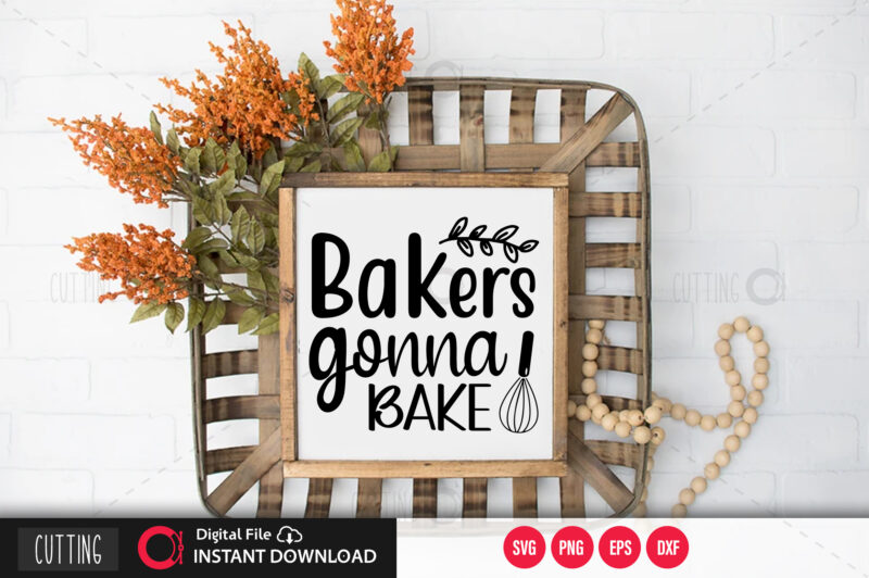 Bakers gonna bake SVG DESIGN,CUT FILE DESIGN