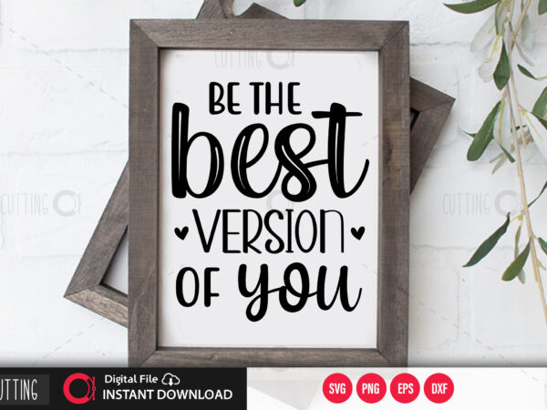 Be the best version of you svg design,cut file design