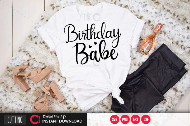 Birthday babe SVG DESIGN,CUT FILE DESIGN