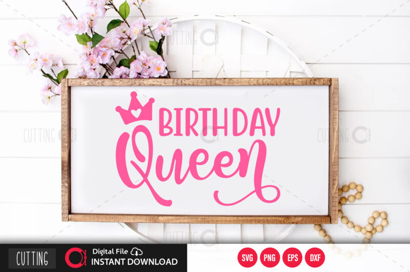 Birthday queen SVG DESIGN,CUT FILE DESIGN