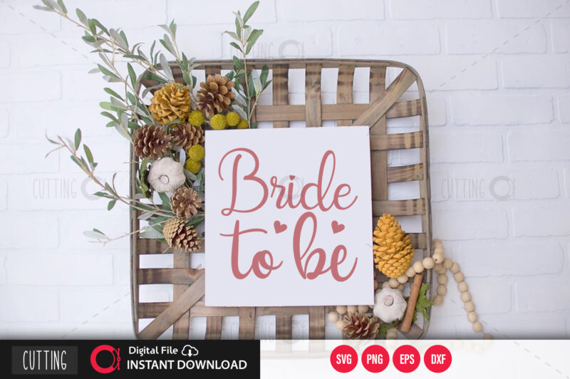 Bride to be SVG DESIGN,CUT FILE DESIGN