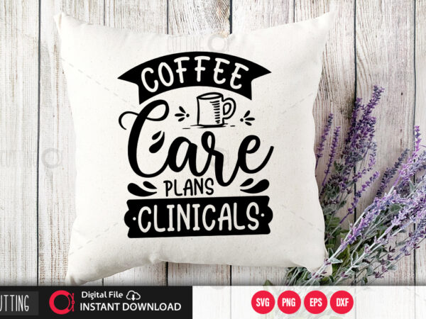 Coffee care plans clinicals svg design,cut file design