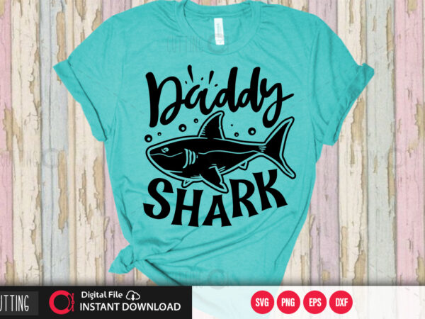 Download Daddy Shark Svg Design Cut File Design Buy T Shirt Designs