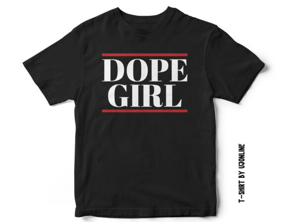 Dope girl, t shirt design, typography, t shirt for girls, cool t shirt, typography t shirt,