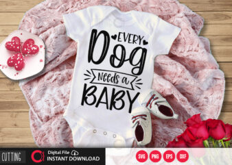 Every dog needs a baby SVG DESIGN,CUT FILE DESIGN