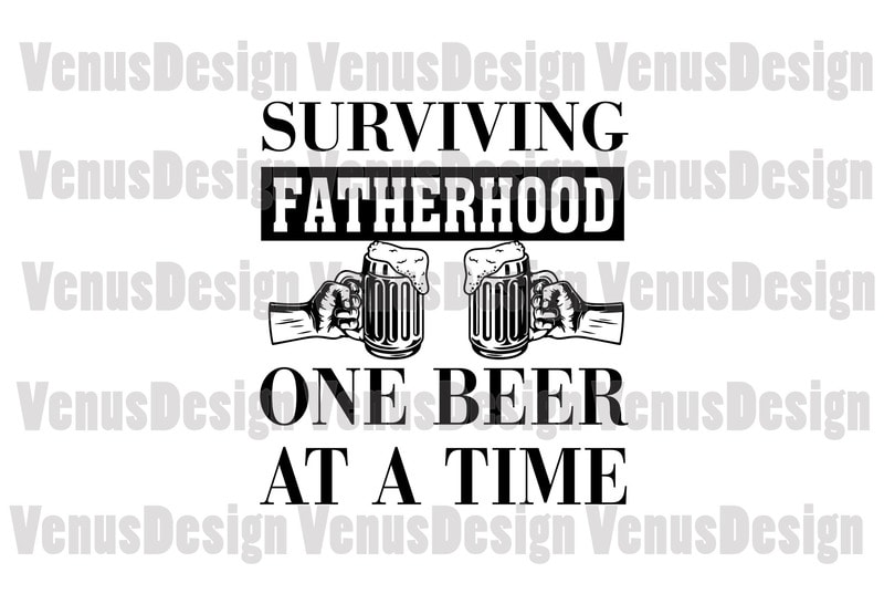 Surviving Fatherhood One Beer At A Time Editable Design - Buy t-shirt ...