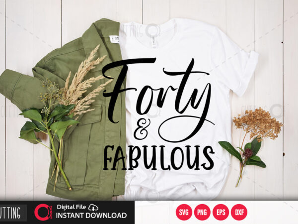 Forty and fabulous svg design,cut file design