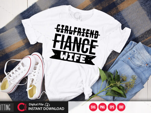 Girlfriend fiance wife svg design,cut file design