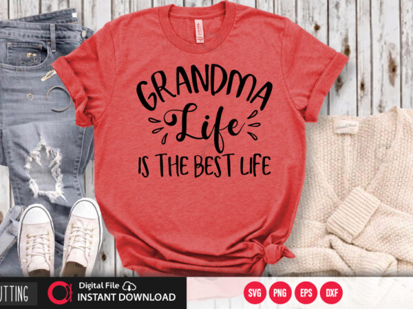 Download Grandma Life Is The Best Life Svg Design Cut File Design Buy T Shirt Designs
