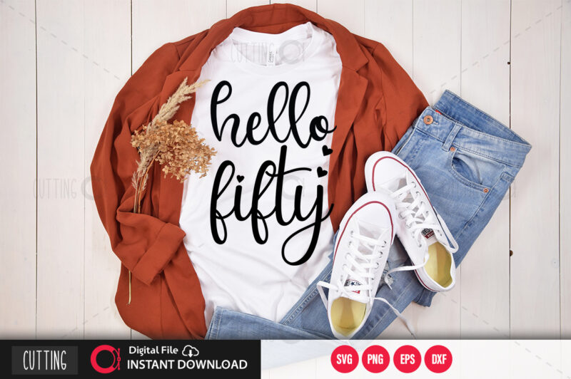 Download Hello Fifty Svg Design Cut File Design Buy T Shirt Designs