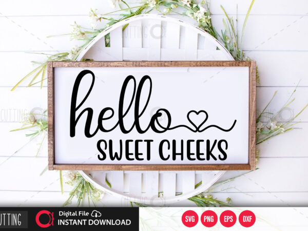 Download Hello Sweet Cheeks Svg Design Cut File Design Buy T Shirt Designs